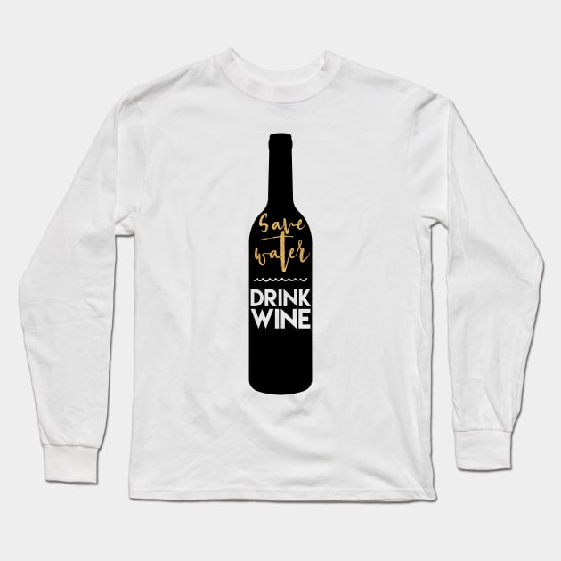 Save Water Drink Wine Long Sleeve T-Shirt by deificusArt